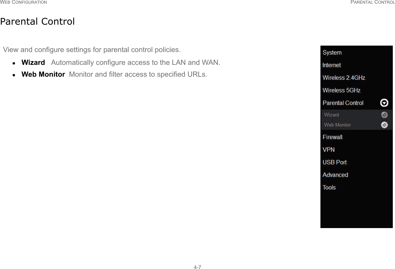 WEB CONFIGURATION PARENTAL CONTROL4-7Parental ControlView and configure settings for parental control policies.zWizard   Automatically configure access to the LAN and WAN.zWeb Monitor  Monitor and filter access to specified URLs.