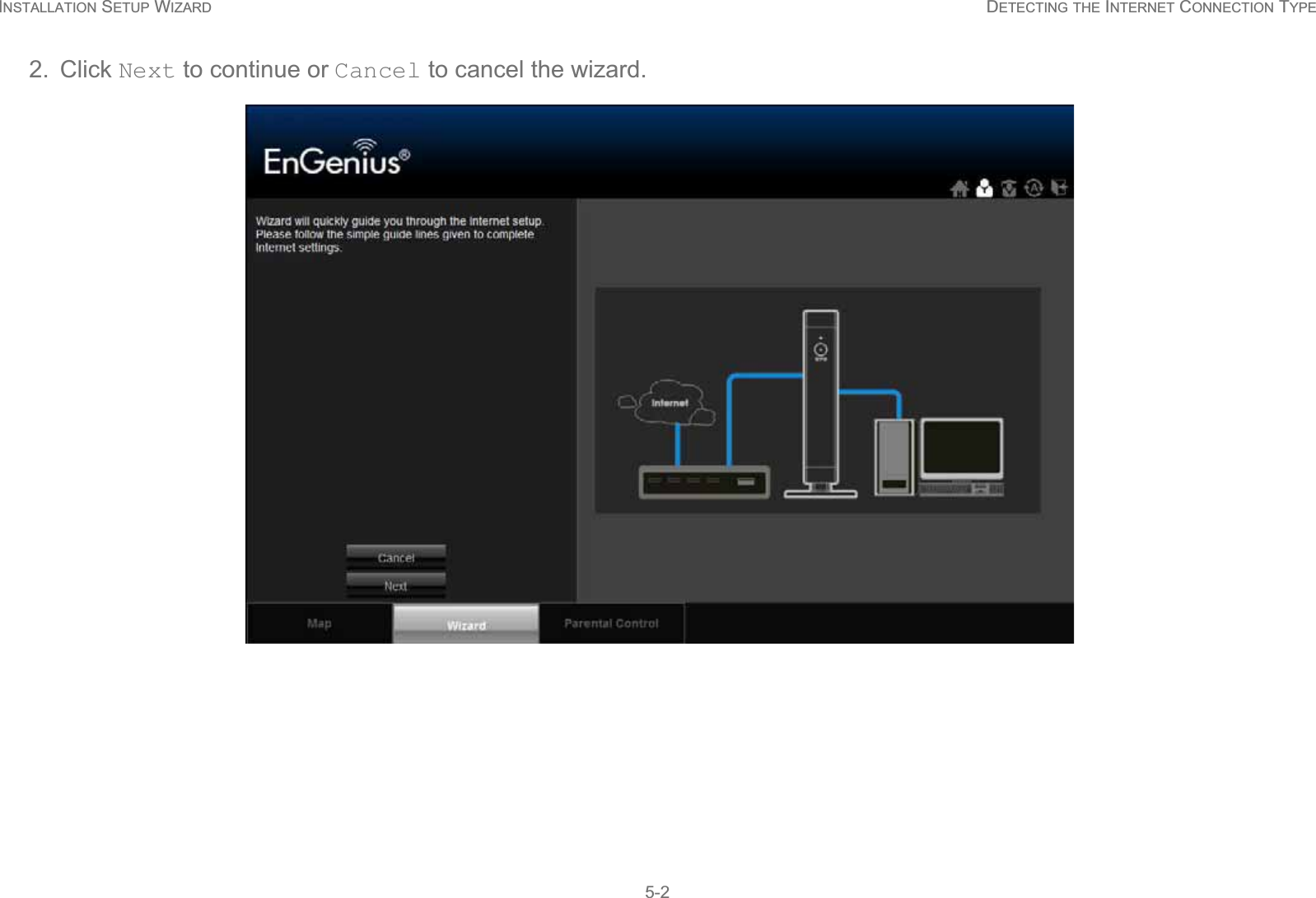 INSTALLATION SETUP WIZARD DETECTING THE INTERNET CONNECTION TYPE5-22. Click Next to continue or Cancel to cancel the wizard.