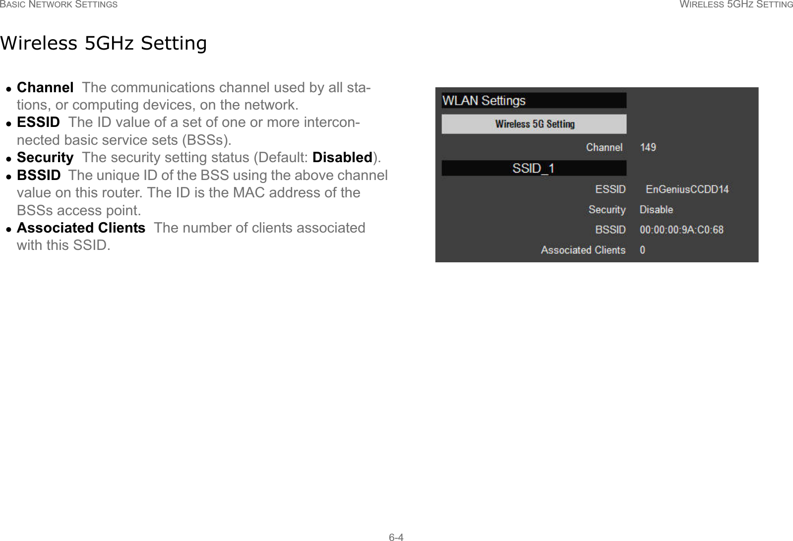 BASIC NETWORK SETTINGS WIRELESS 5GHZ SETTING6-4Wireless 5GHz SettingzChannel  The communications channel used by all sta-tions, or computing devices, on the network.zESSID  The ID value of a set of one or more intercon-nected basic service sets (BSSs).zSecurity  The security setting status (Default: Disabled).zBSSID  The unique ID of the BSS using the above channel value on this router. The ID is the MAC address of the BSSs access point.zAssociated Clients  The number of clients associated with this SSID.