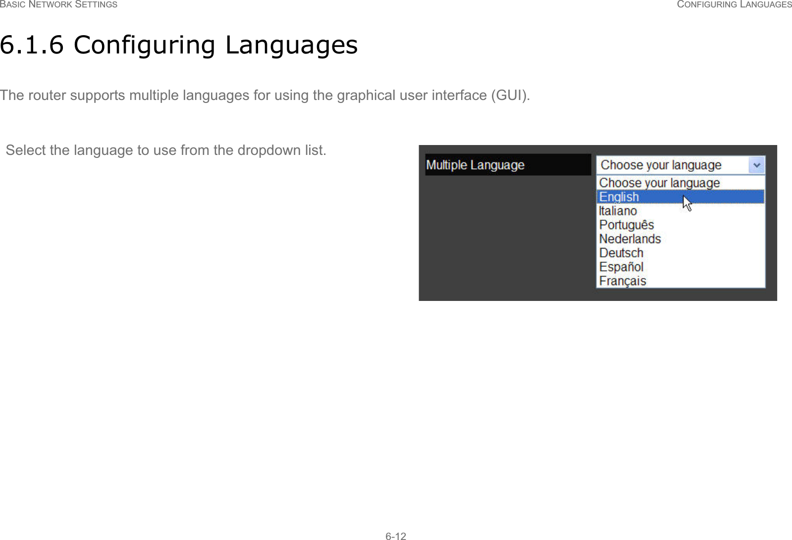 BASIC NETWORK SETTINGS CONFIGURING LANGUAGES6-126.1.6 Configuring LanguagesThe router supports multiple languages for using the graphical user interface (GUI).Select the language to use from the dropdown list.