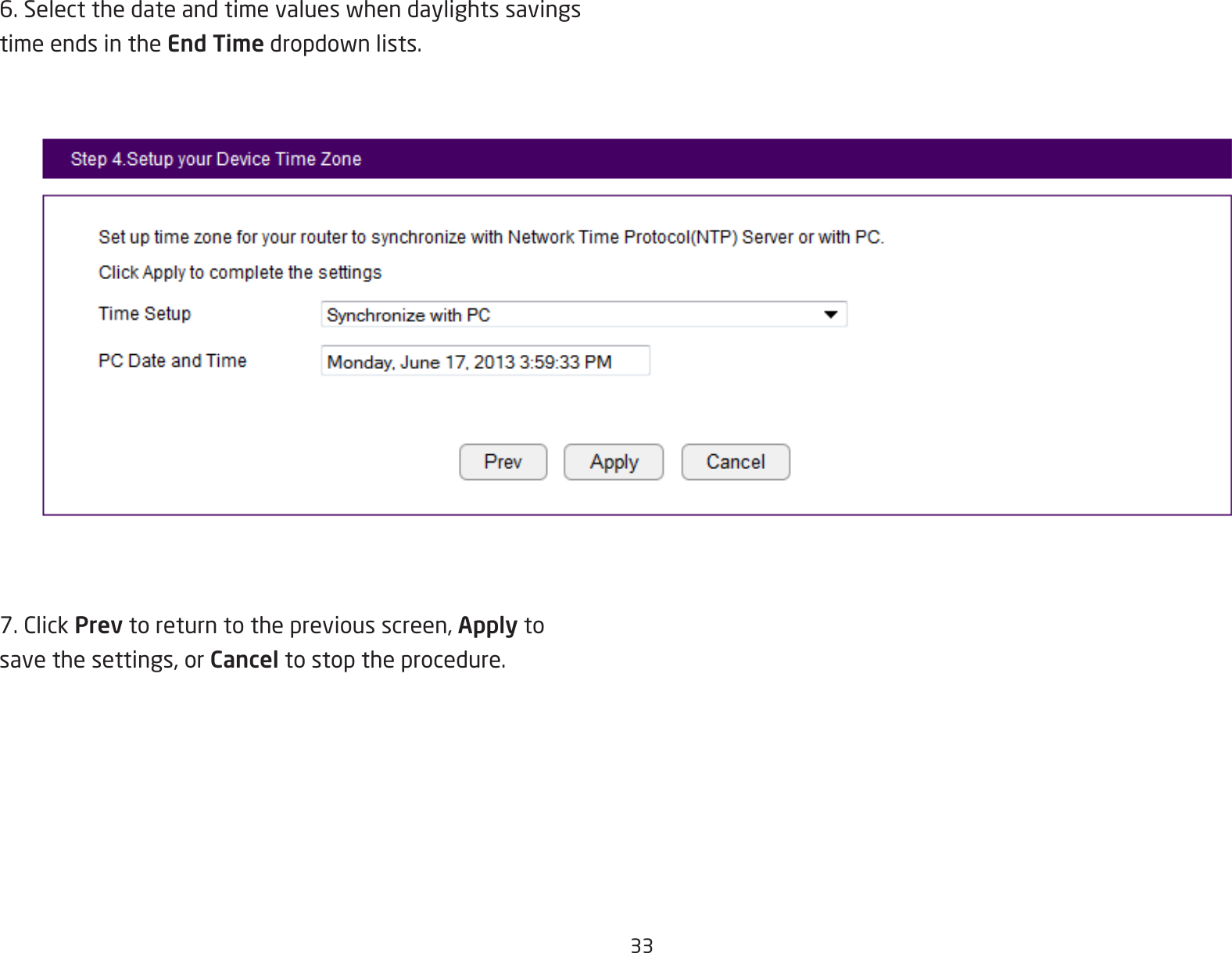 336.Selectthedateandtimevalueswhendaylightssavingstime ends in the End Timedropdownlists.7.ClickPrev to return to the previous screen, Apply tosave the settings, or Cancel to stop the procedure.