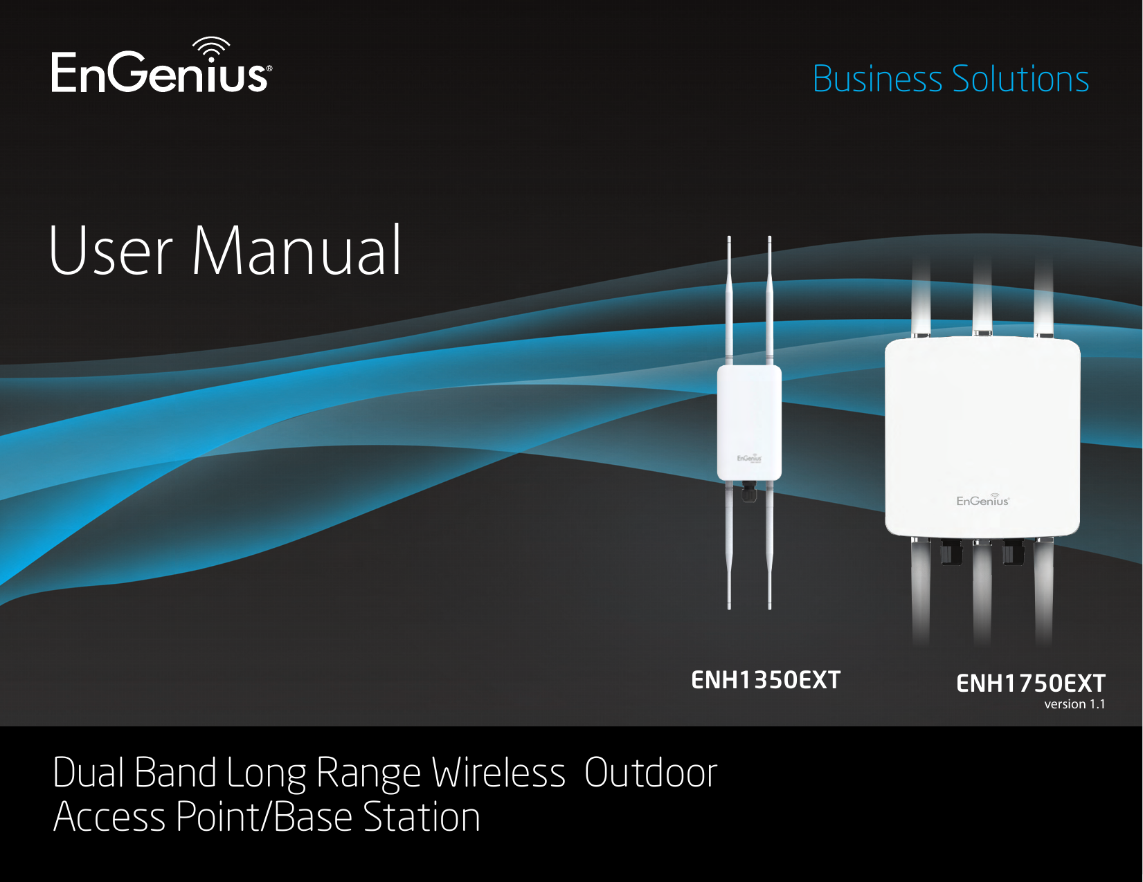 User ManualBusiness SolutionsDual Band Long Range Wireless  Outdoor Access Point/Base StationENH1750EXTversion 1.1ENH1350EXT