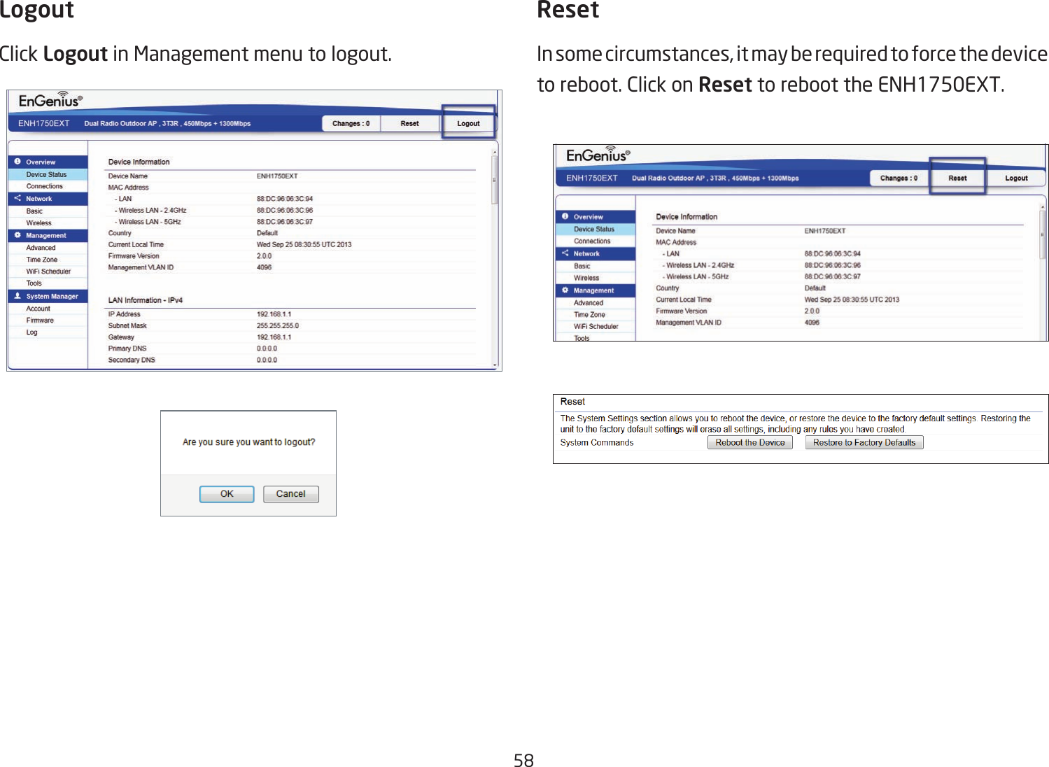 58LogoutClick Logout in Management menu to logout.ResetIn some circumstances, it may be required to force the device to reboot. Click on Reset to reboot the ENH1750EXT.