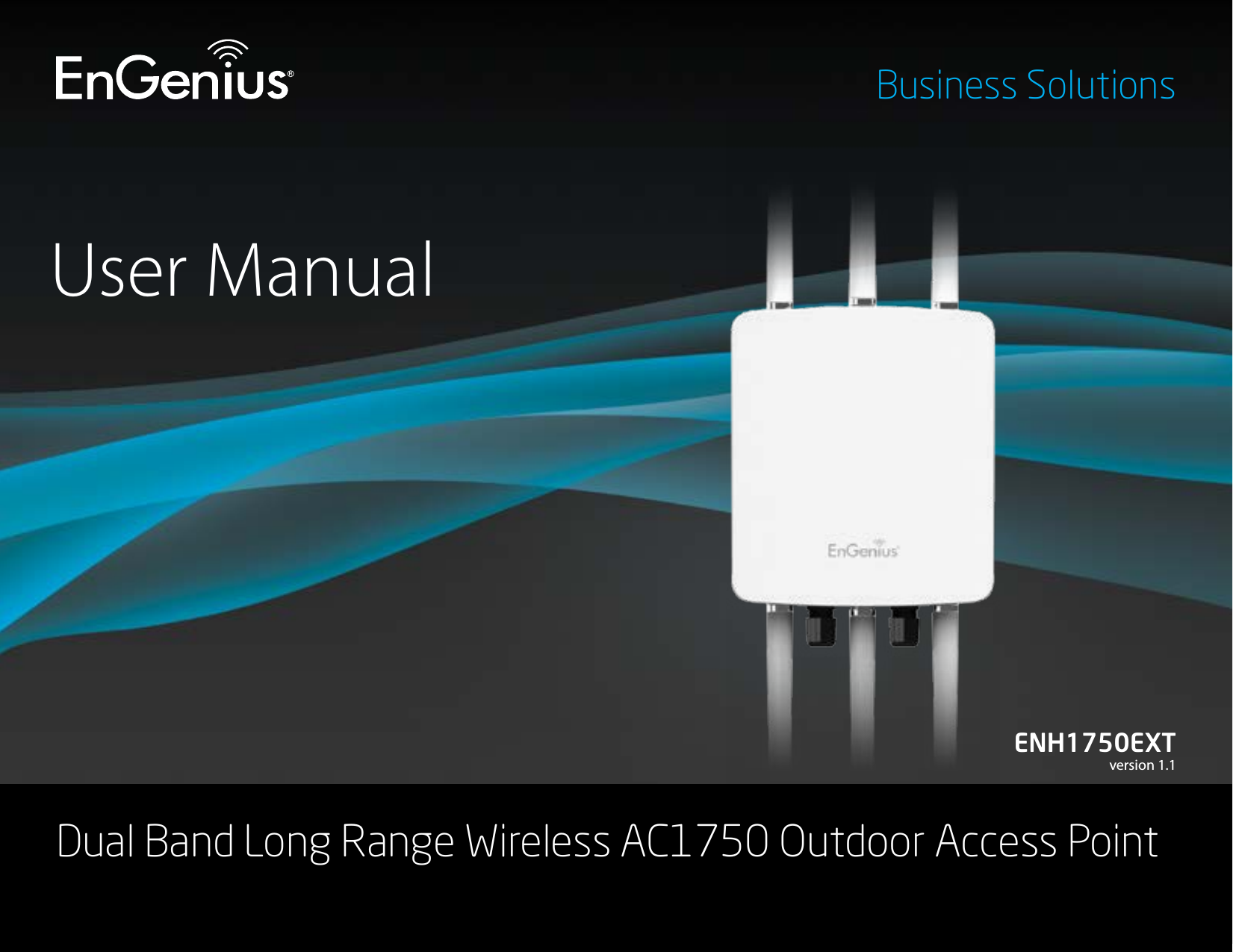 User ManualBusiness SolutionsDual Band Long Range Wireless AC1750 Outdoor Access Point ENH1750EXTversion 1.1