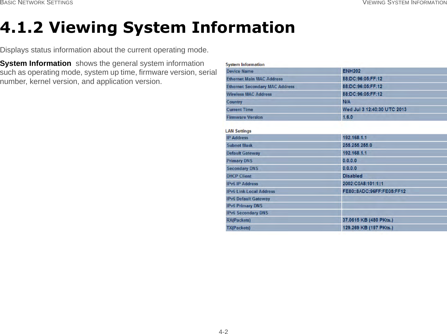 BASIC NETWORK SETTINGS VIEWING SYSTEM INFORMATION 4-24.1.2 Viewing System InformationDisplays status information about the current operating mode.System Information  shows the general system information such as operating mode, system up time, firmware version, serial number, kernel version, and application version.