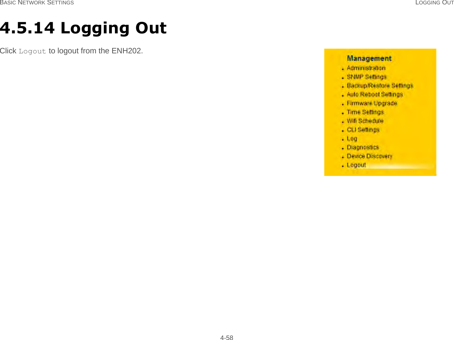 BASIC NETWORK SETTINGS LOGGING OUT 4-584.5.14 Logging OutClick Logout to logout from the ENH202.