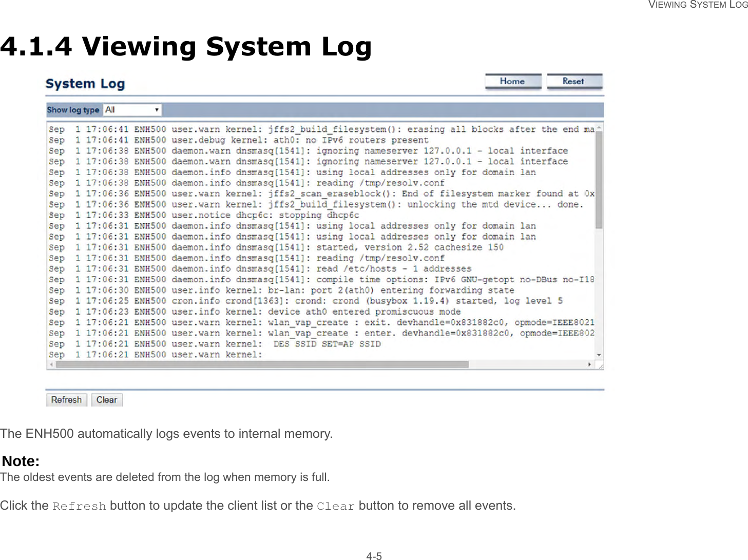   VIEWING SYSTEM LOG 4-54.1.4 Viewing System LogThe ENH500 automatically logs events to internal memory.Note:The oldest events are deleted from the log when memory is full.Click the Refresh button to update the client list or the Clear button to remove all events.
