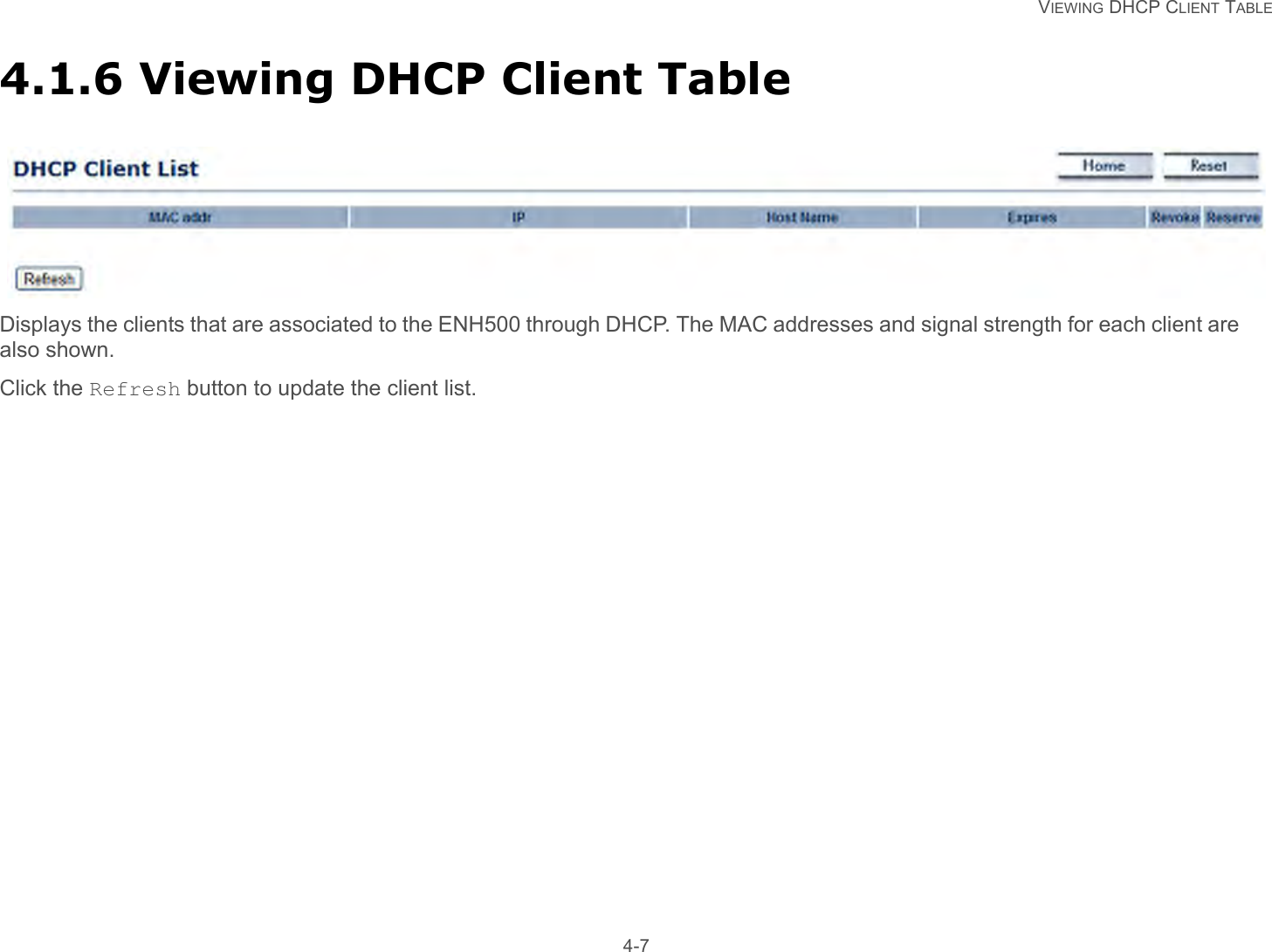   VIEWING DHCP CLIENT TABLE 4-74.1.6 Viewing DHCP Client TableDisplays the clients that are associated to the ENH500 through DHCP. The MAC addresses and signal strength for each client are also shown.Click the Refresh button to update the client list.
