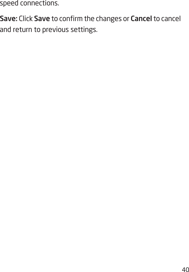 40speed connections.Save: Click SavetoconrmthechangesorCancel to cancel and return to previous settings.