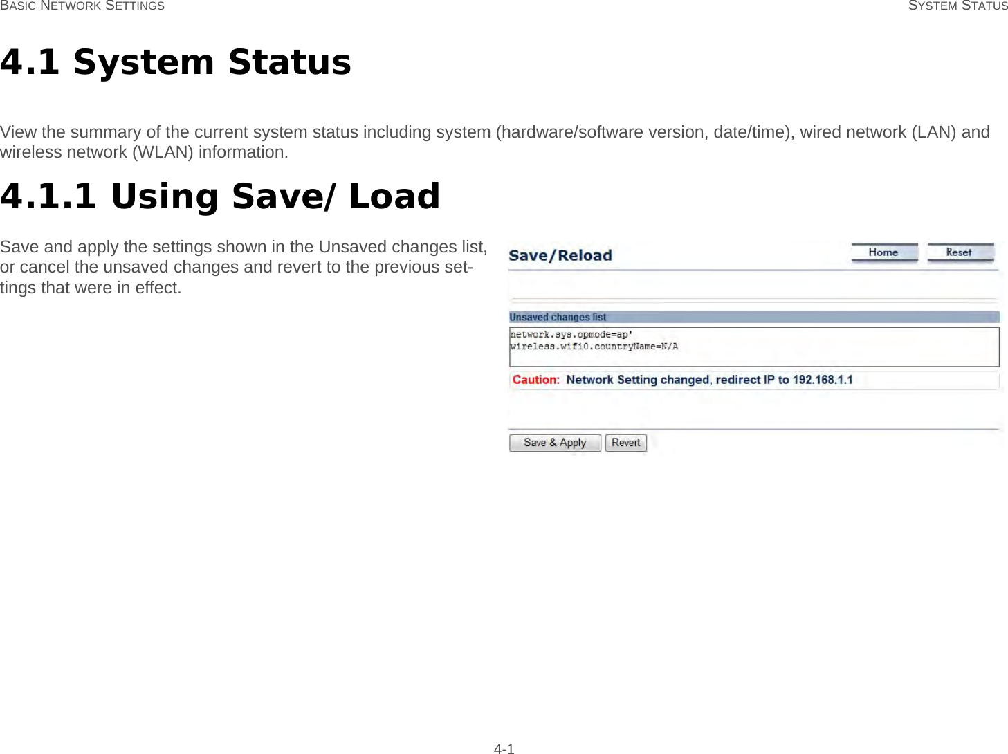 BASIC NETWORK SETTINGS SYSTEM STATUS 4-14.1 System StatusView the summary of the current system status including system (hardware/software version, date/time), wired network (LAN) and wireless network (WLAN) information.4.1.1 Using Save/LoadSave and apply the settings shown in the Unsaved changes list, or cancel the unsaved changes and revert to the previous set-tings that were in effect.