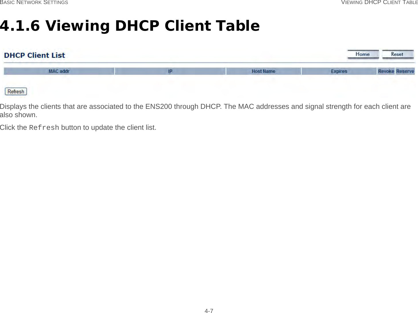 BASIC NETWORK SETTINGS VIEWING DHCP CLIENT TABLE 4-74.1.6 Viewing DHCP Client TableDisplays the clients that are associated to the ENS200 through DHCP. The MAC addresses and signal strength for each client are also shown.Click the Refresh button to update the client list.