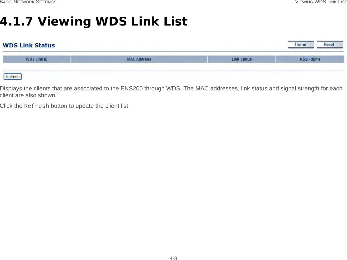 BASIC NETWORK SETTINGS VIEWING WDS LINK LIST 4-84.1.7 Viewing WDS Link ListDisplays the clients that are associated to the ENS200 through WDS. The MAC addresses, link status and signal strength for each client are also shown.Click the Refresh button to update the client list.