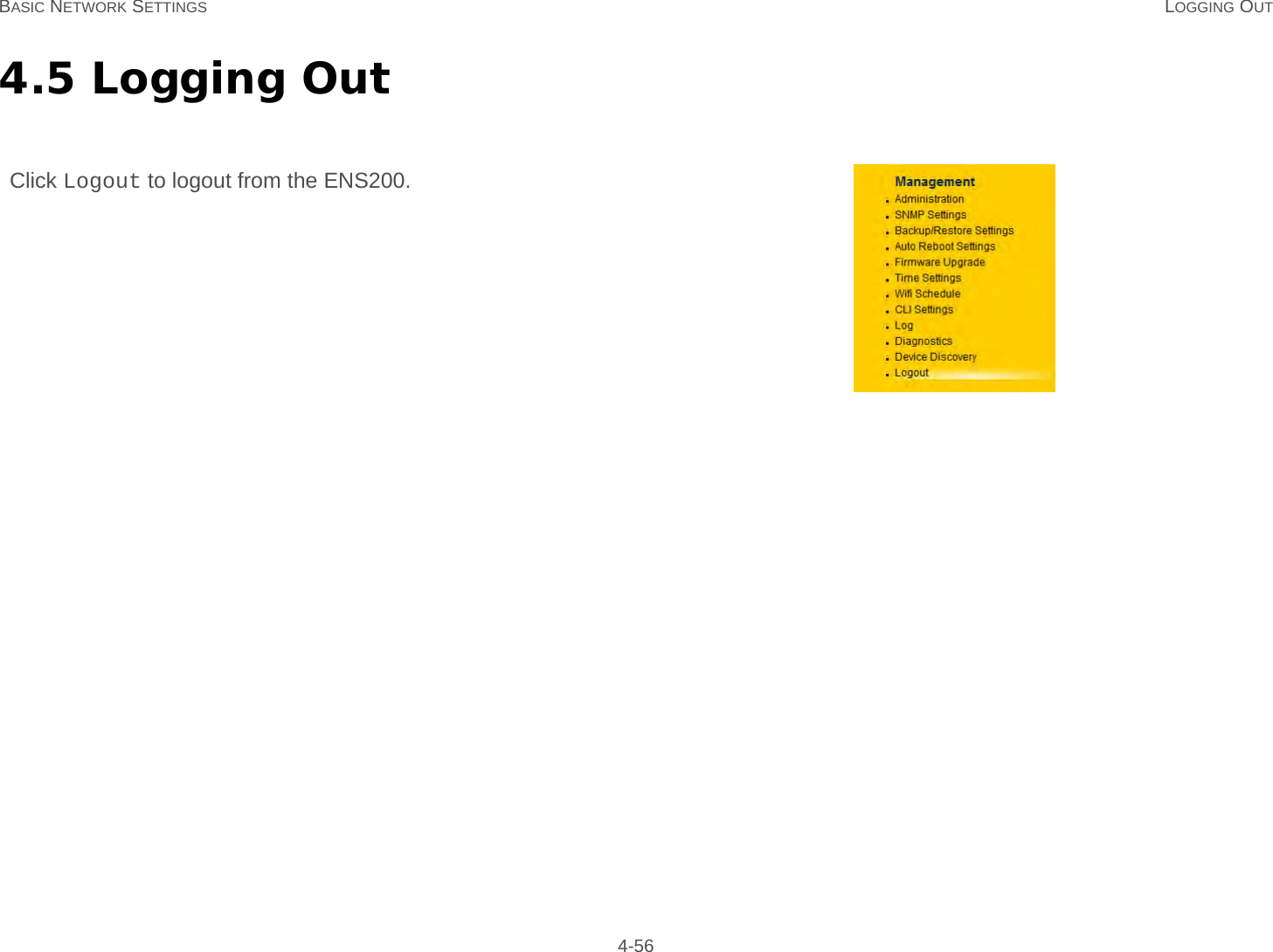 BASIC NETWORK SETTINGS LOGGING OUT 4-564.5 Logging OutClick Logout to logout from the ENS200.