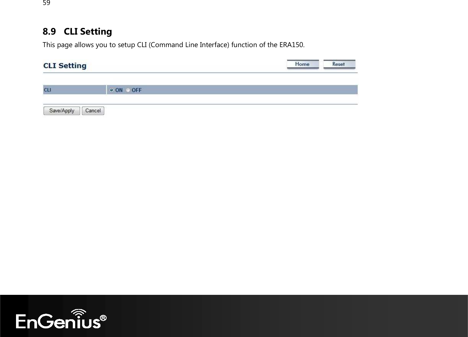 59  8.9 CLI Setting This page allows you to setup CLI (Command Line Interface) function of the ERA150.     