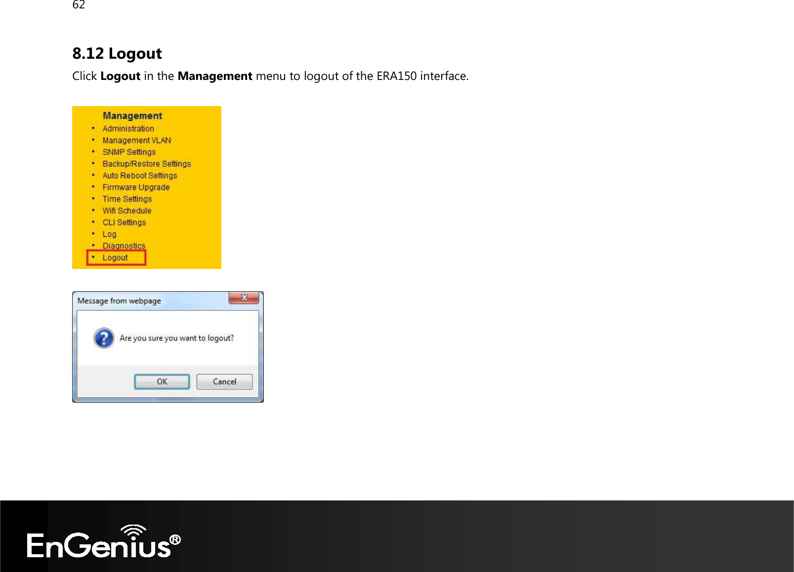 62  8.12 Logout Click Logout in the Management menu to logout of the ERA150 interface.       