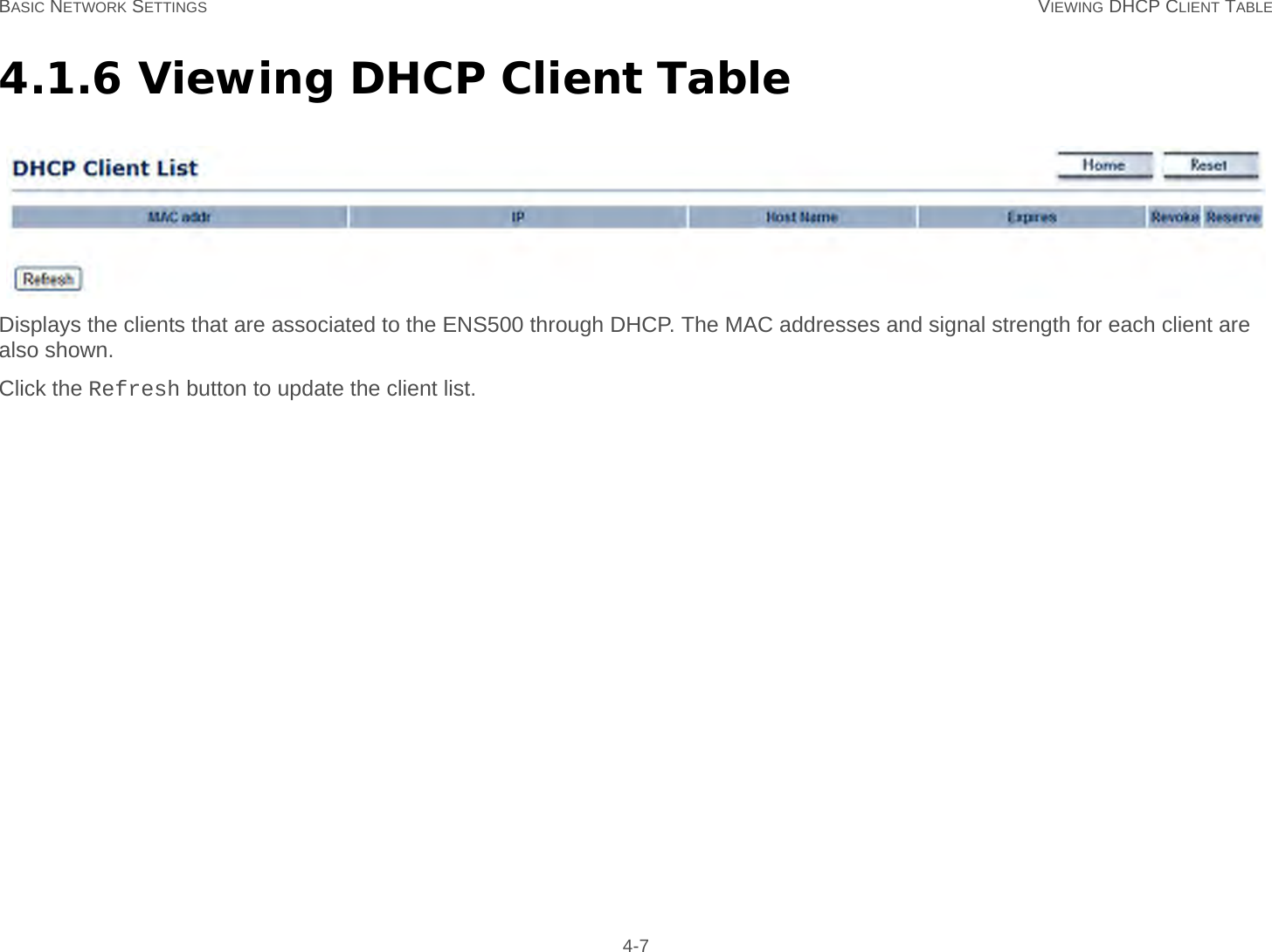 BASIC NETWORK SETTINGS VIEWING DHCP CLIENT TABLE 4-74.1.6 Viewing DHCP Client TableDisplays the clients that are associated to the ENS500 through DHCP. The MAC addresses and signal strength for each client are also shown.Click the Refresh button to update the client list.