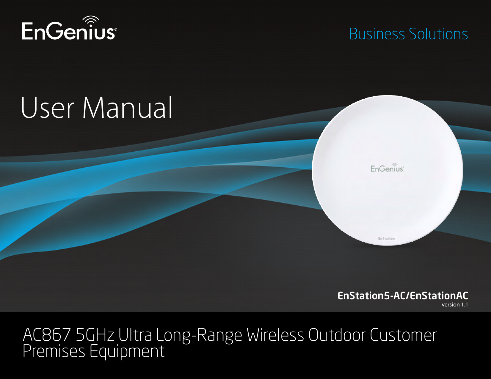 User ManualBusiness SolutionsAC867 5GHz Ultra Long-Range Wireless Outdoor Customer Premises Equipment EnStation5-AC/EnStationACversion 1.1