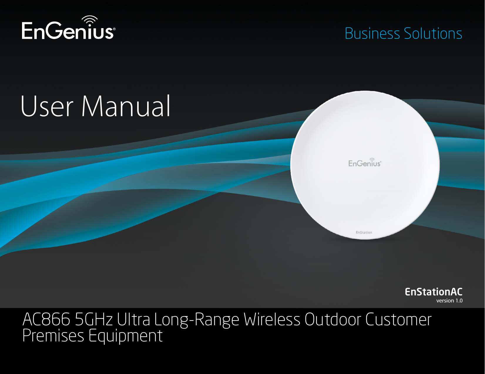 User ManualBusiness SolutionsAC866 5GHz Ultra Long-Range Wireless Outdoor Customer Premises Equipment EnStationACversion 1.0