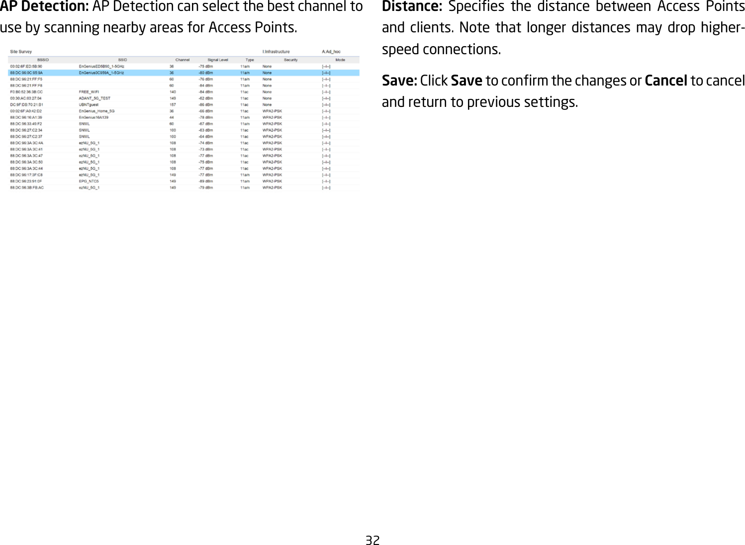 32AP Detection: AP Detection can select the best channel to use by scanning nearby areas for Access Points.Distance: Species the distance between Access Pointsand clients. Note that longer distances may drop higher-speed connections.Save: Click SavetoconrmthechangesorCancel to cancel and return to previous settings.