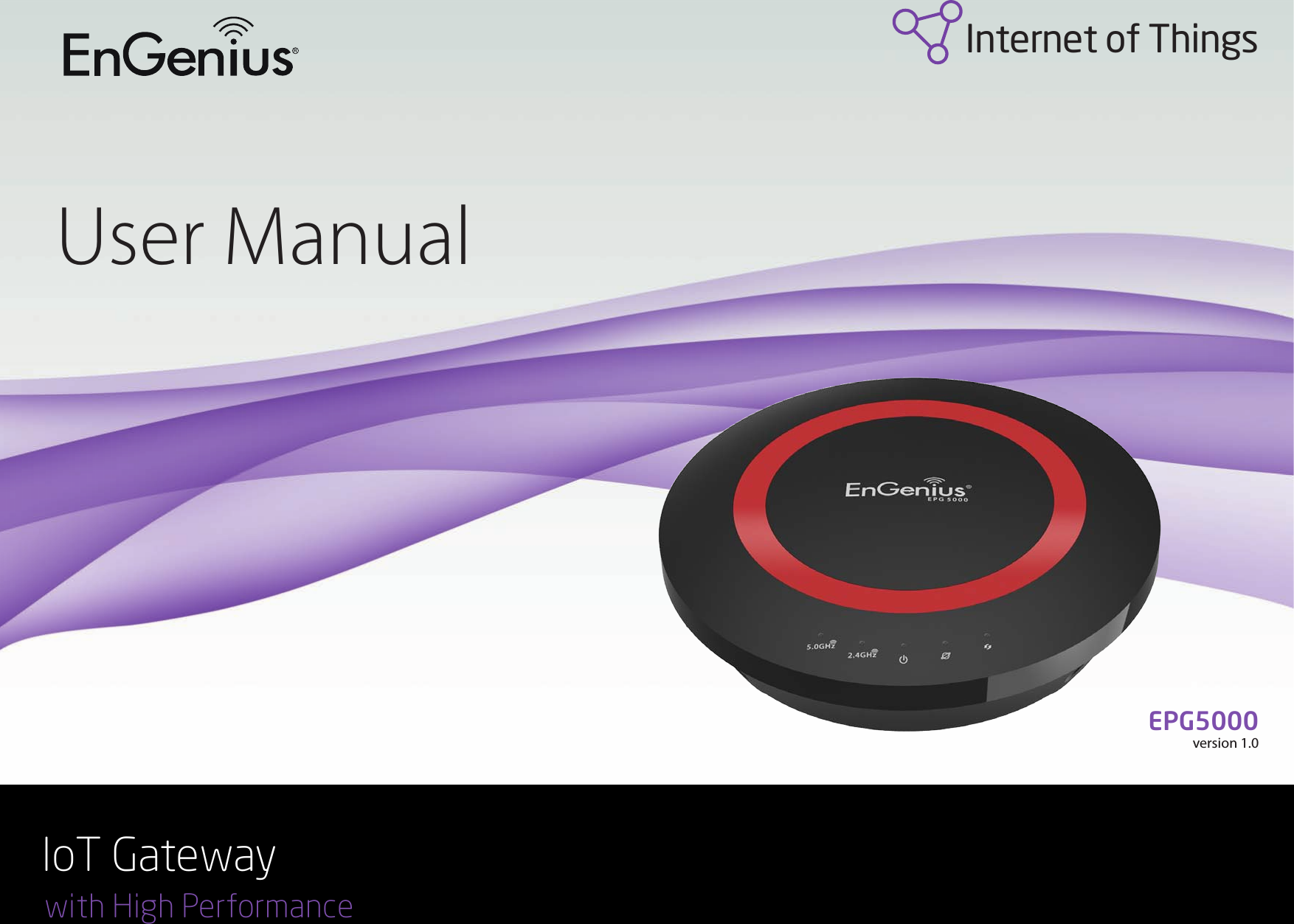 1User ManualIoT Gateway with High PerformanceEPG5000version  1.0  Internet of Things