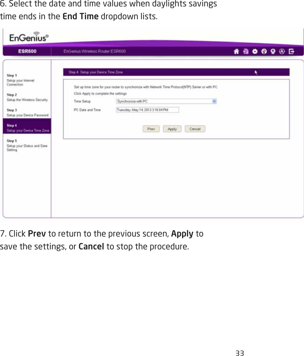 336.Selectthedateandtimevalueswhendaylightssavingstime ends in the End Timedropdownlists.7.ClickPrev to return to the previous screen, Apply tosave the settings, or Cancel to stop the procedure.