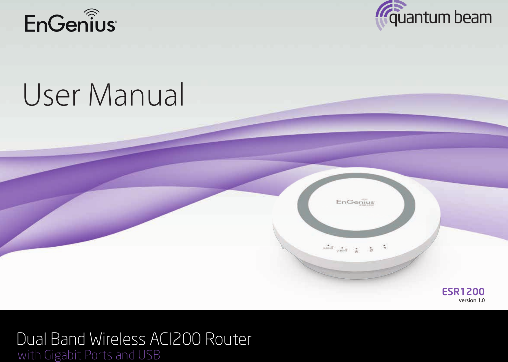 1quantum beamUser ManualDual Band Wireless ACI200 Router with Gigabit Ports and USBESR1200version 1.0