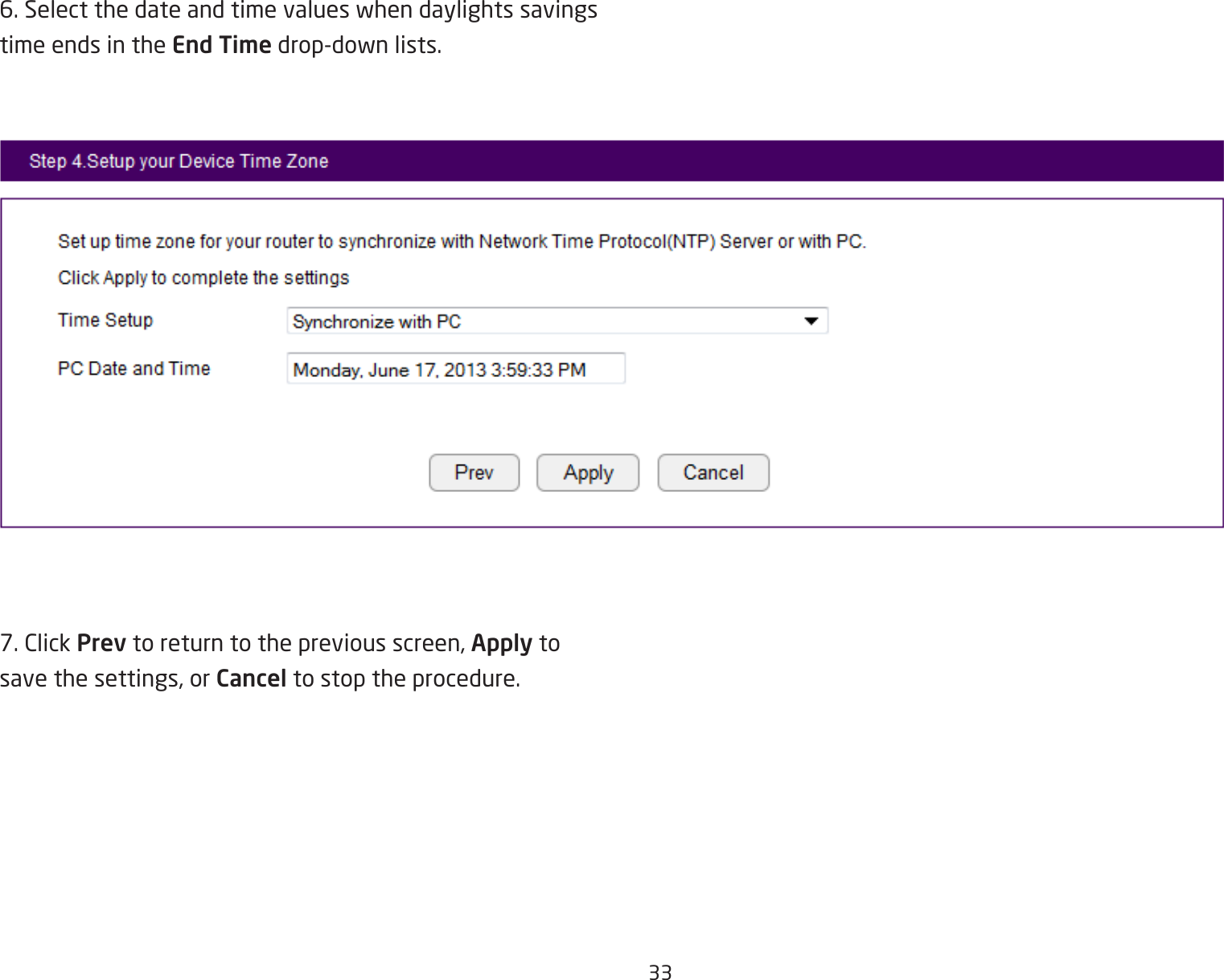 336.Selectthedateandtimevalueswhendaylightssavingstime ends in the End Timedrop-downlists.7.ClickPrev to return to the previous screen, Apply tosave the settings, or Cancel to stop the procedure.