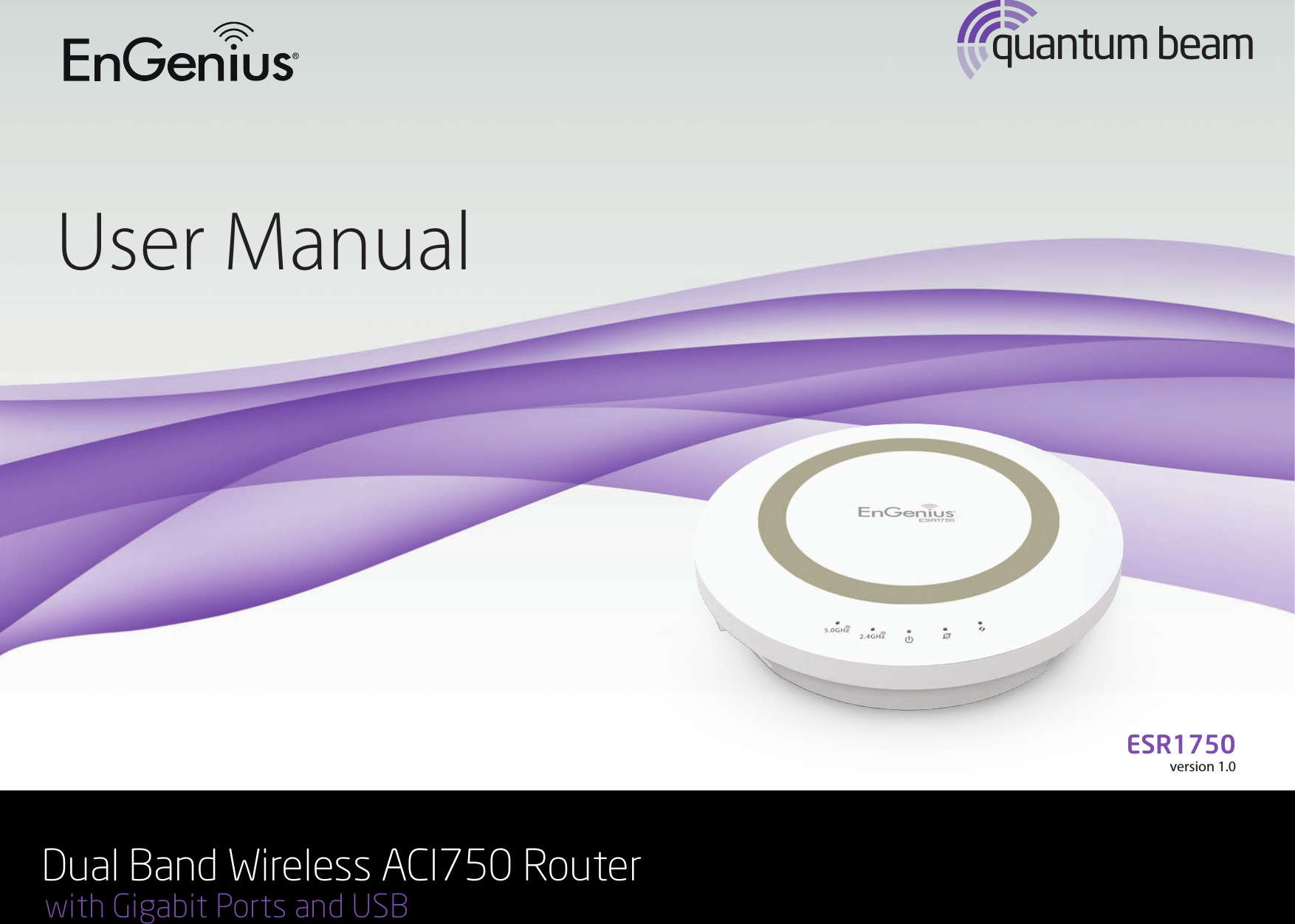 1quantum beamUser ManualDual Band Wireless ACI750 Router with Gigabit Ports and USBESR1750version 1.0