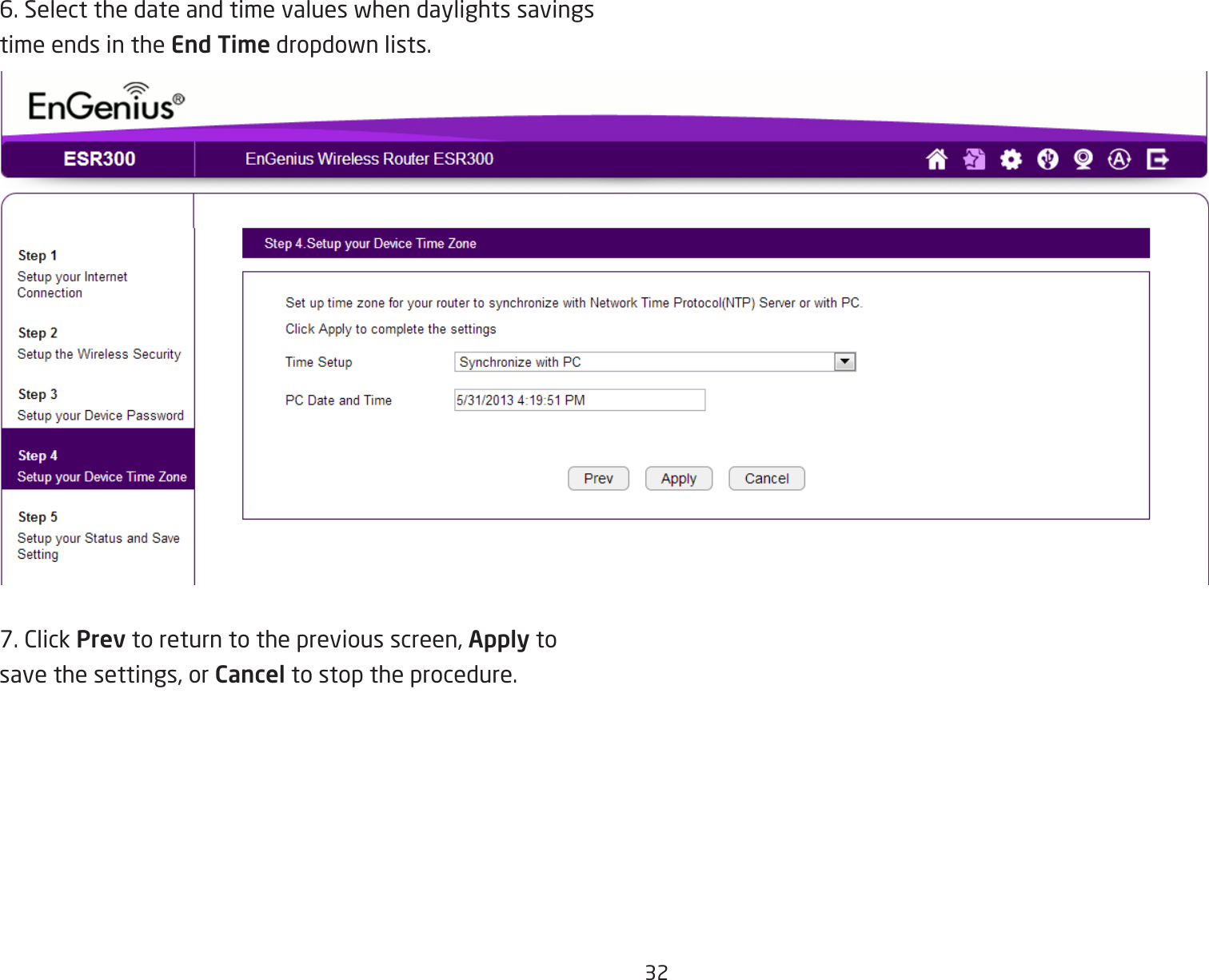 326.Selectthedateandtimevalueswhendaylightssavingstime ends in the End Timedropdownlists.7.ClickPrev to return to the previous screen, Apply tosave the settings, or Cancel to stop the procedure.