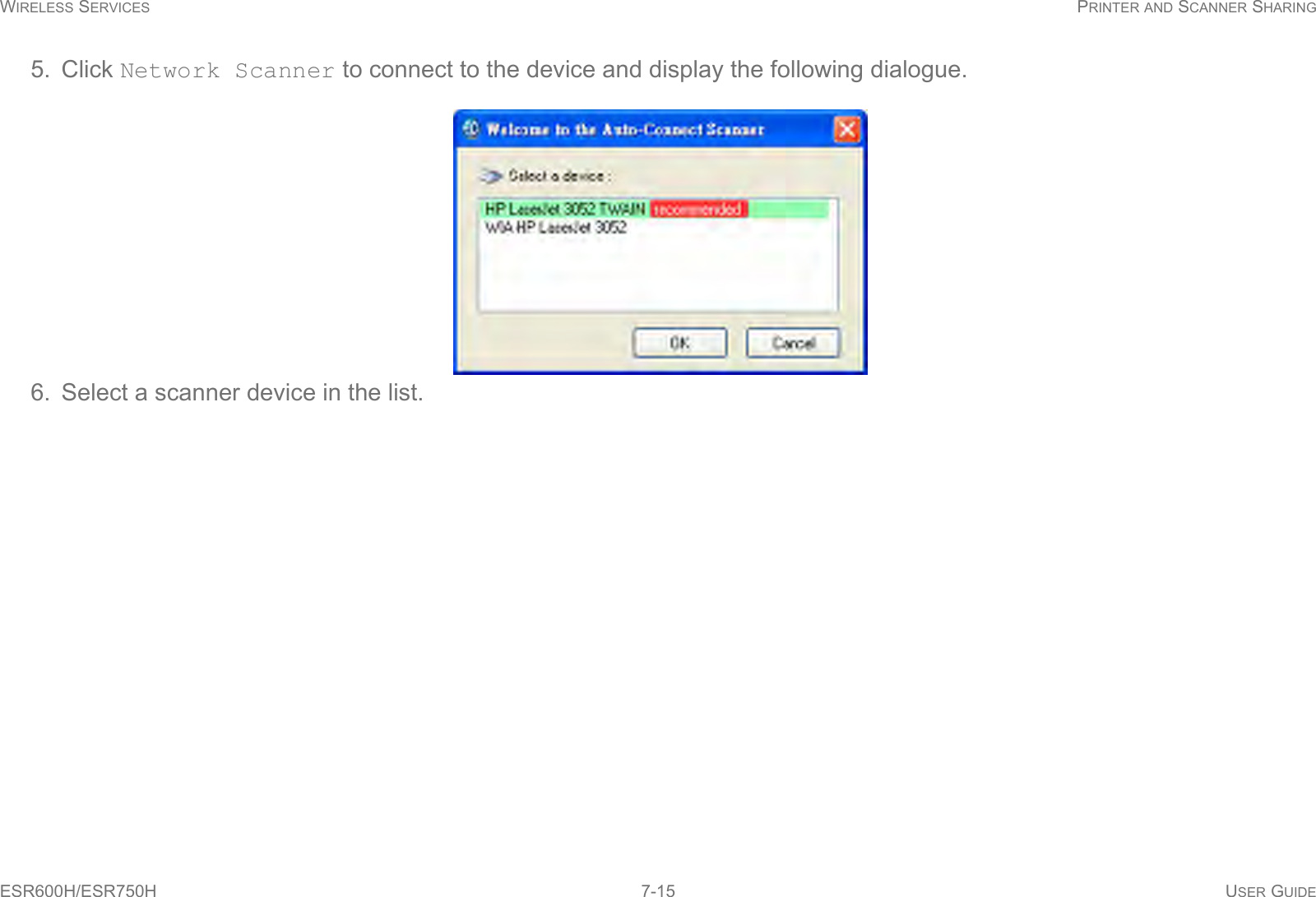 WIRELESS SERVICES PRINTER AND SCANNER SHARINGESR600H/ESR750H 7-15 USER GUIDE5. Click Network Scanner to connect to the device and display the following dialogue.6. Select a scanner device in the list.