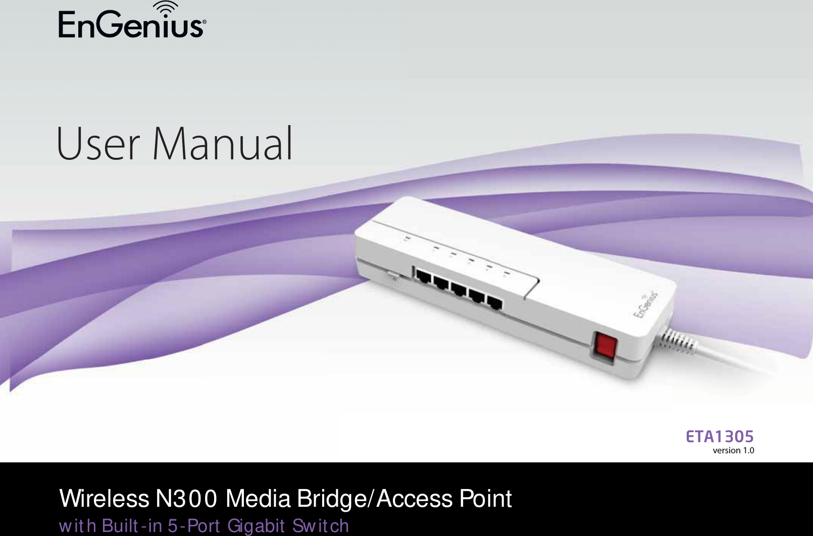 11User ManualWireless N300 Media Bridge/Access Point with Built-in 5-Port Gigabit SwitchETA1305version 1.0