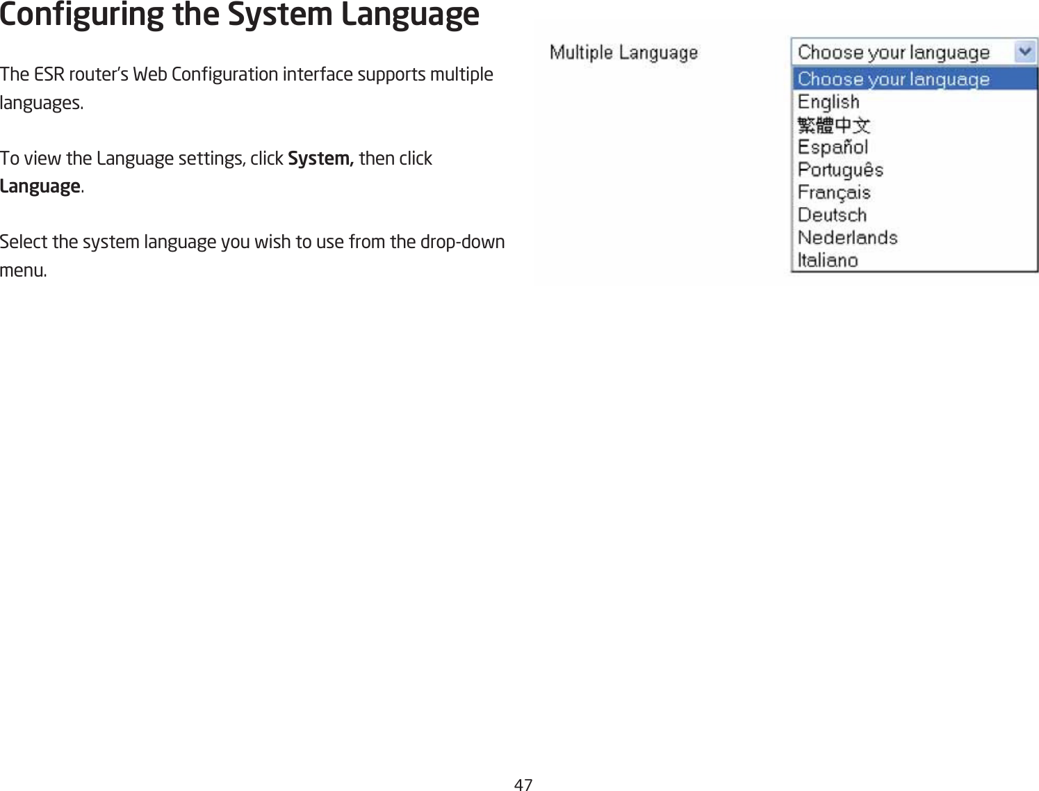 #&amp;Conguring the Syste\ LanguageThe ESR router’s FeQ 2onguration interface supports multiple languages.To vief the Language settings, click Syste\ then click Language.Select the system language you fish to use from the dropdofn menu.