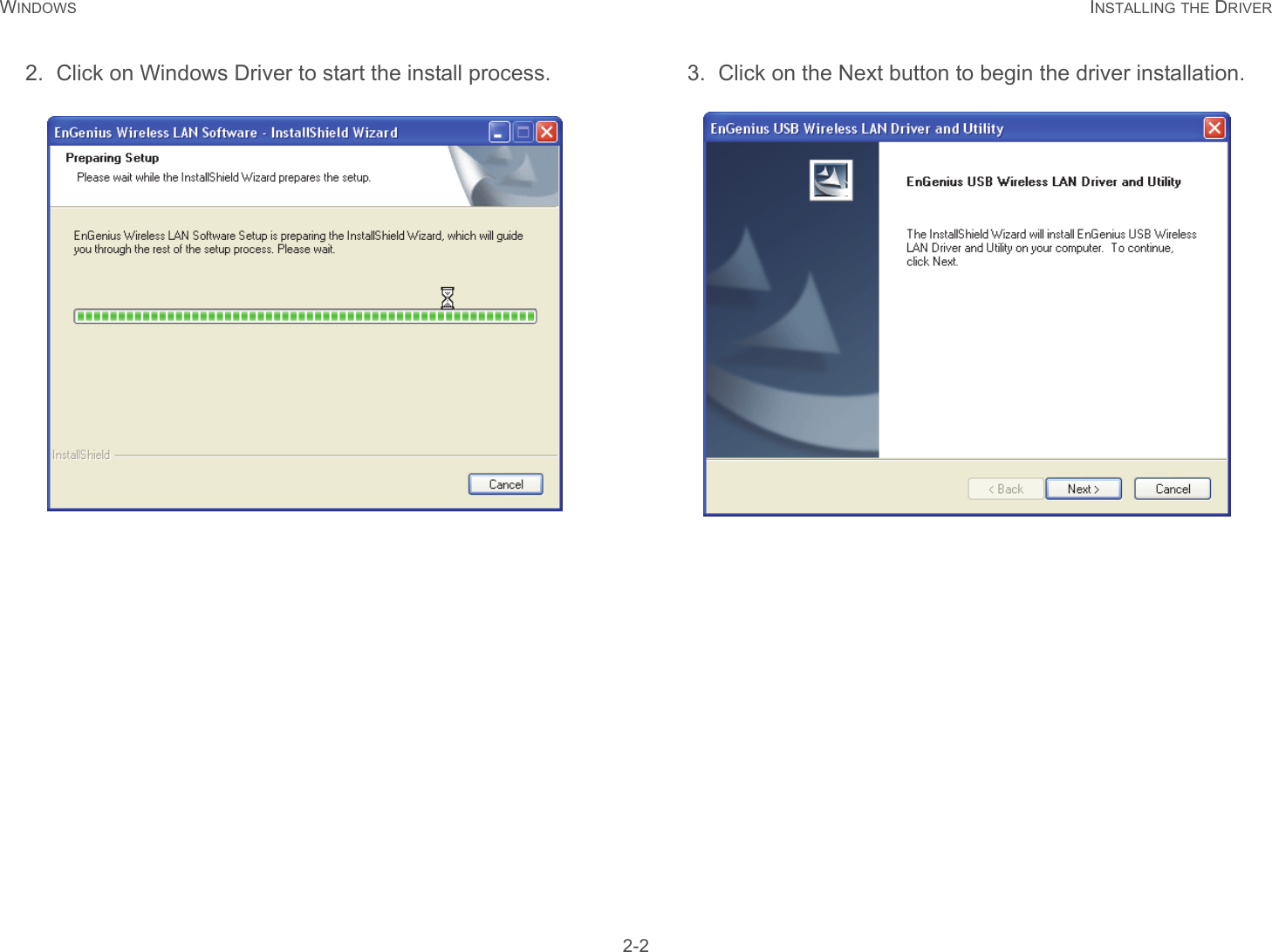 WINDOWS INSTALLING THE DRIVER 2-22. Click on Windows Driver to start the install process.  3. Click on the Next button to begin the driver installation. 