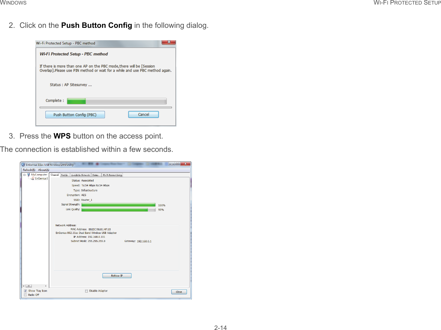 WINDOWS WI-FI PROTECTED SETUP 2-142. Click on the Push Button Config in the following dialog.3. Press the WPS button on the access point.The connection is established within a few seconds.