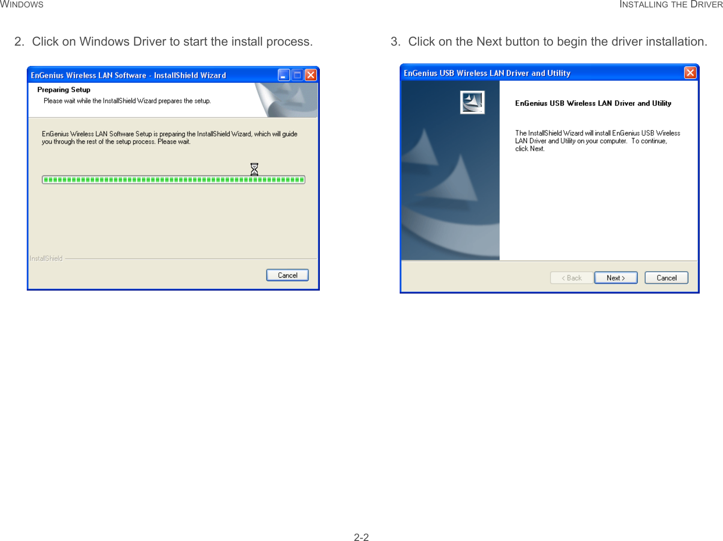 WINDOWS INSTALLING THE DRIVER 2-22. Click on Windows Driver to start the install process.  3. Click on the Next button to begin the driver installation. 