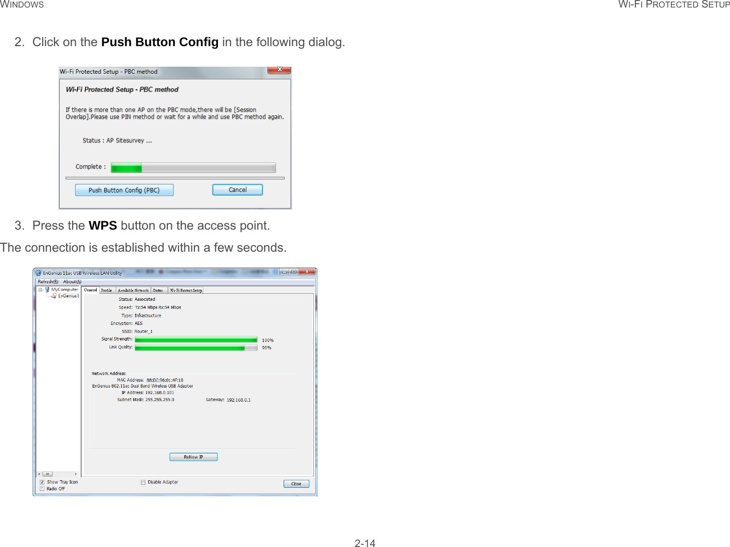 WINDOWS WI-FI PROTECTED SETUP 2-142. Click on the Push Button Config in the following dialog.3. Press the WPS button on the access point.The connection is established within a few seconds.