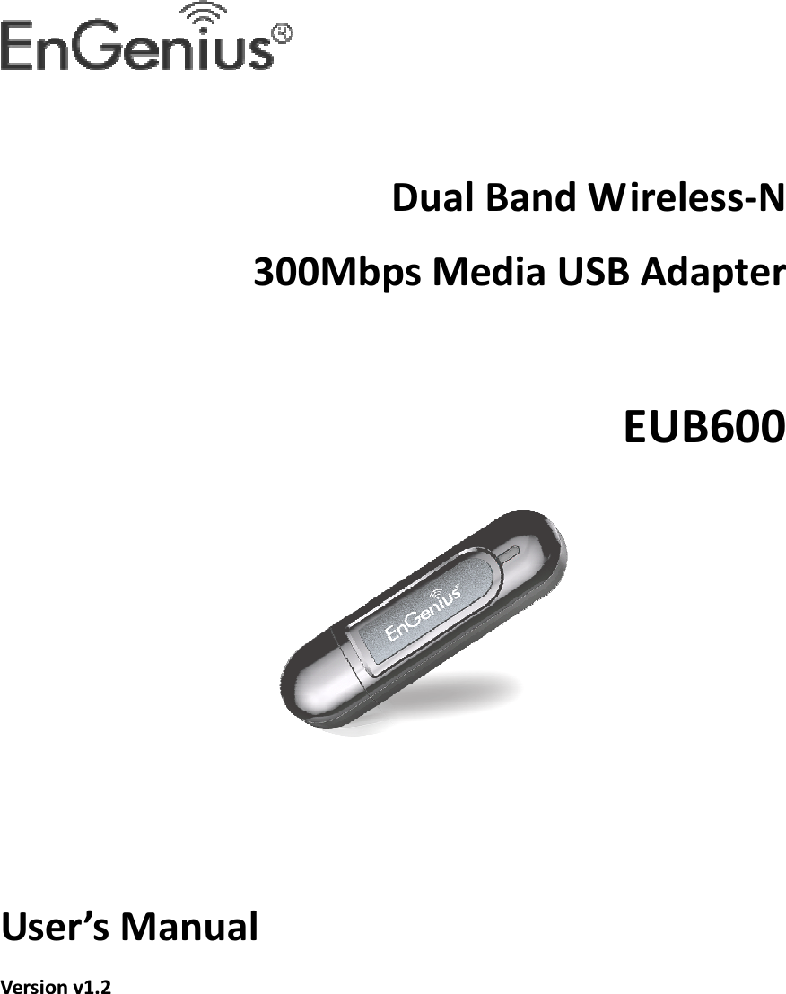   Dual Band Wireless-N  300Mbps Media USB Adapter  EUB600      User’s Manual Version v1.2  