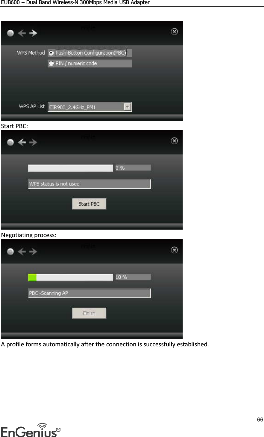 EUB600 – Dual Band Wireless-N 300Mbps Media USB Adapter     66   Start PBC:  Negotiating process:  A profile forms automatically after the connection is successfully established.  