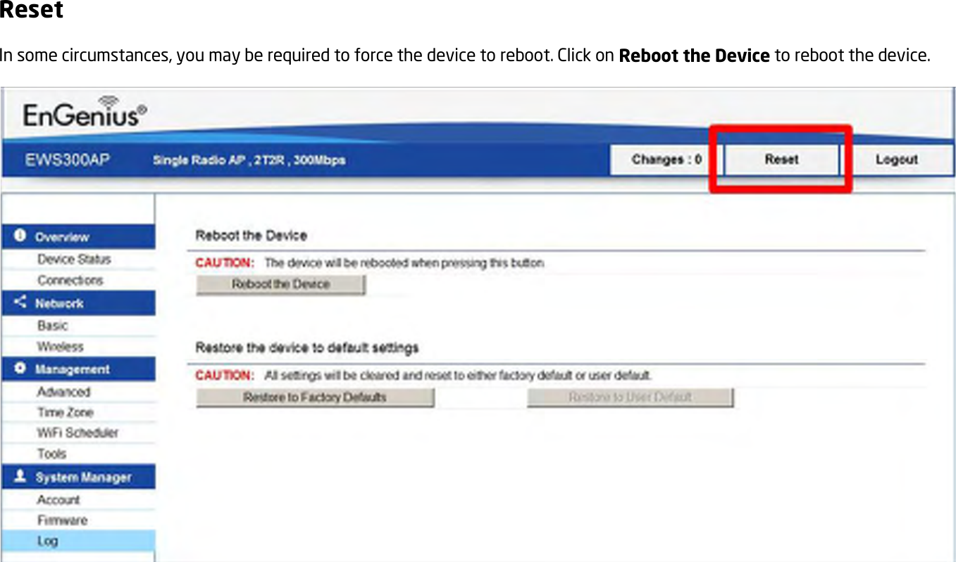 Reset In some circumstances, you may be required to force the device to reboot. Click on Reboot the Device to reboot the device.    