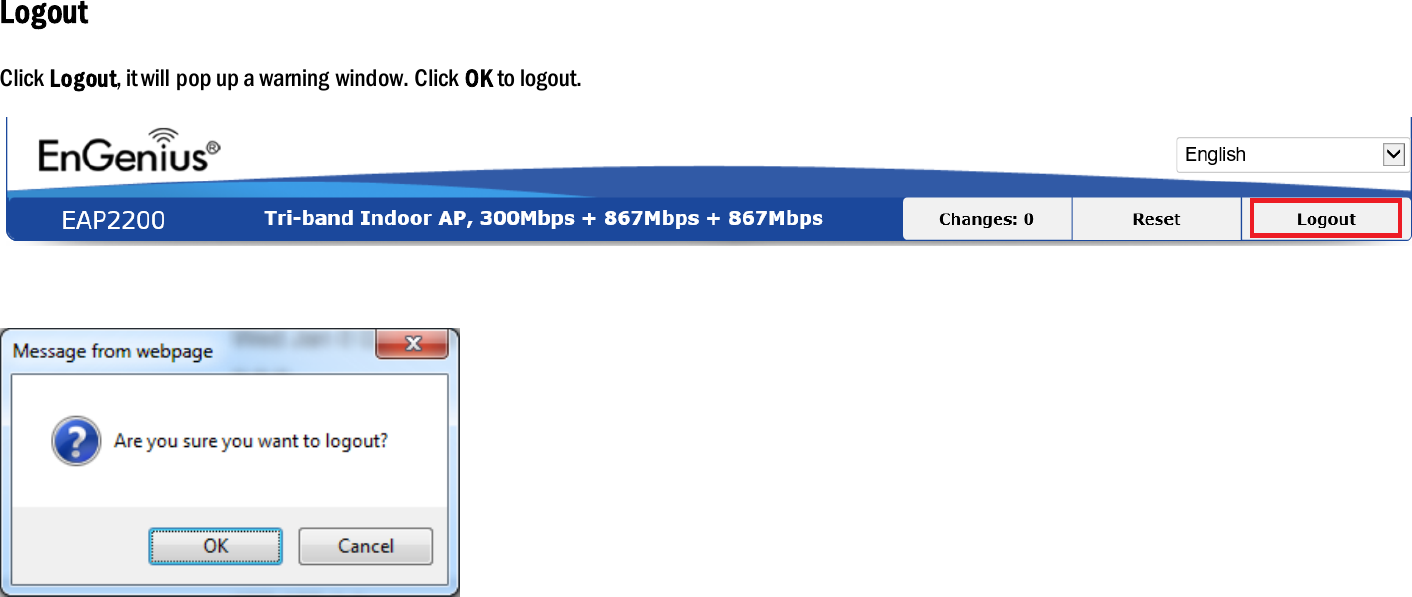 Logout Click Logout, it will pop up a warning window. Click OK to logout.      