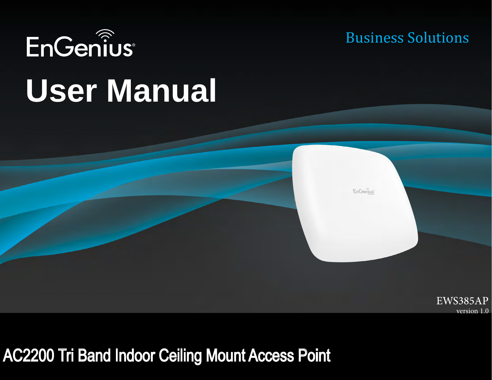 User ManualBusiness Solutions AC2200 Tri Band Indoor Ceiling Mount Access Point  EWS385APversion 1.0