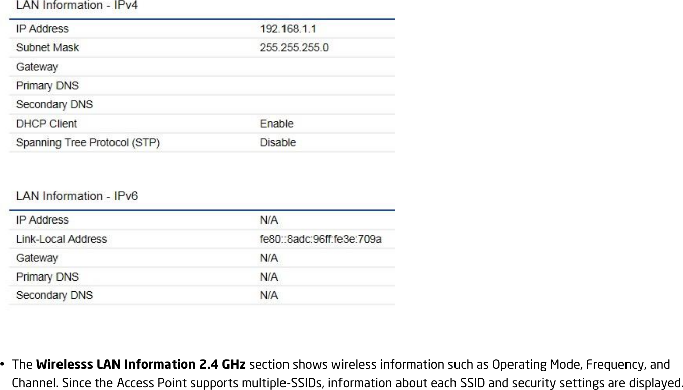    The Wirelesss LAN Information 2.4 GHz section shows wireless information such as Operating Mode, Frequency, and Channel. Since the Access Point supports multiple-SSIDs, information about each SSID and security settings are displayed.   