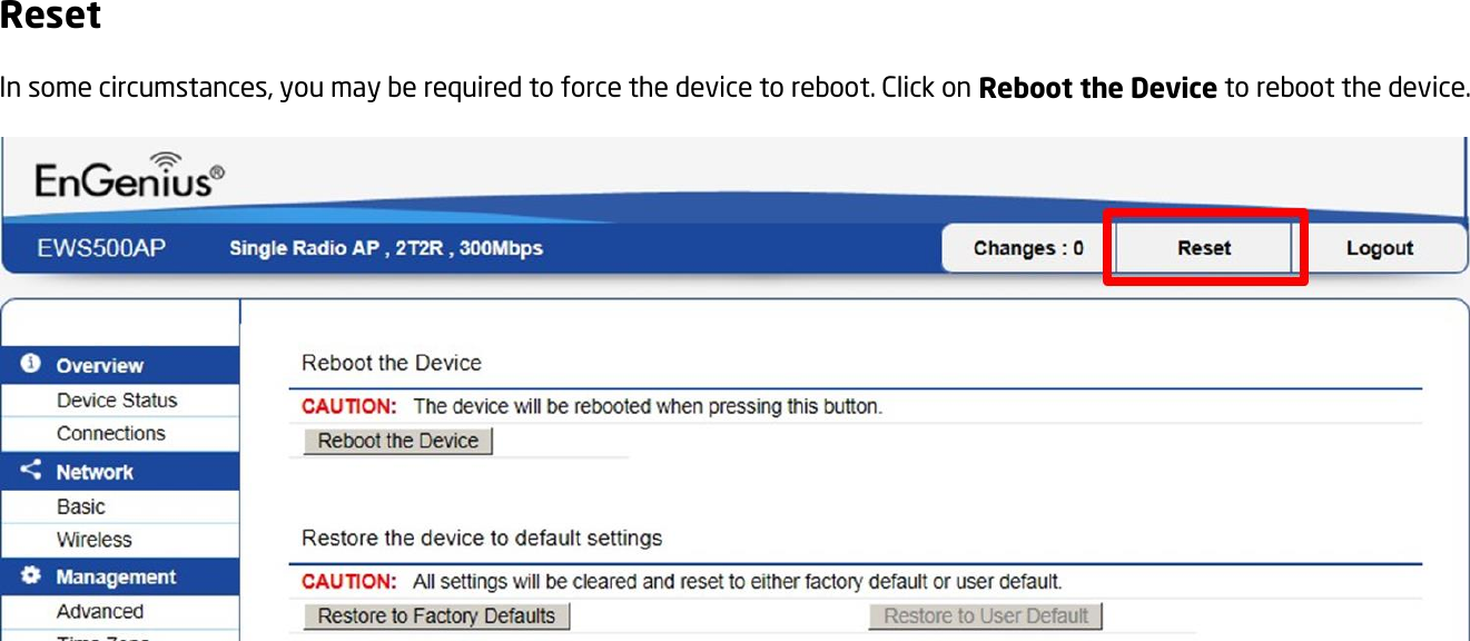 Reset In some circumstances, you may be required to force the device to reboot. Click on Reboot the Device to reboot the device.    