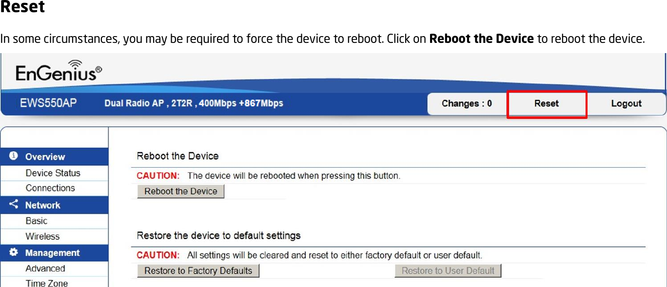 Reset In some circumstances, you may be required to force the device to reboot. Click on Reboot the Device to reboot the device.     