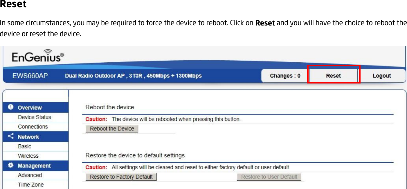Reset In some circumstances, you may be required to force the device to reboot. Click on Reset and you will have the choice to reboot the device or reset the device.    