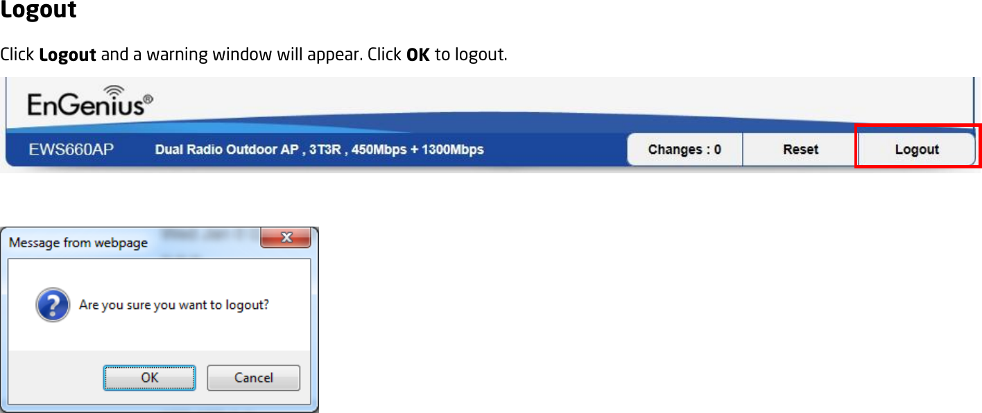 Logout Click Logout and a warning window will appear. Click OK to logout.      