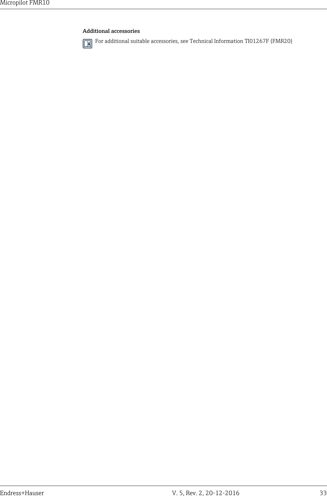 Micropilot FMR10Endress+Hauser V. 5, Rev. 2, 20-12-2016 33Additional accessoriesFor additional suitable accessories, see Technical Information TI01267F (FMR20)