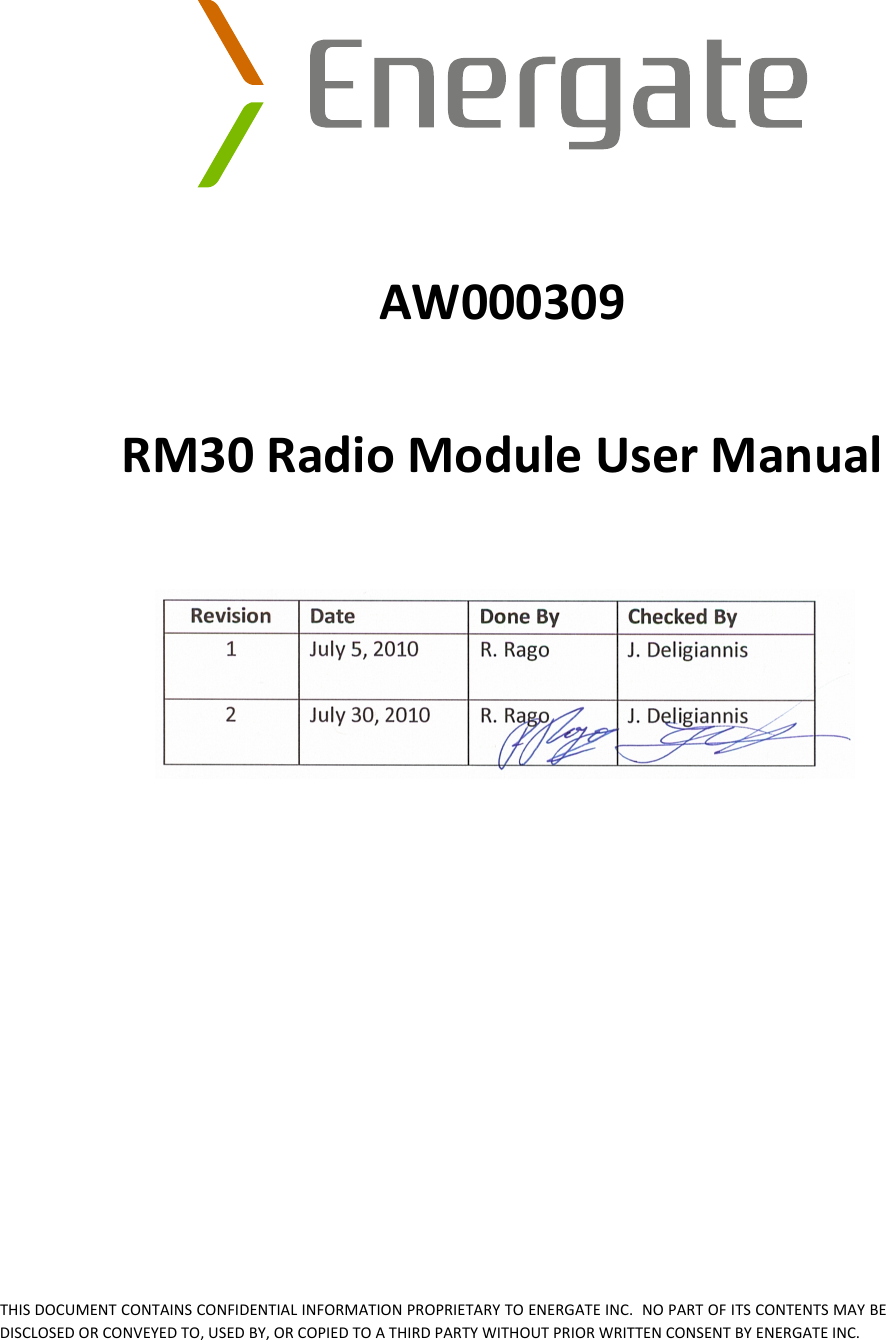     AW000309RM30RadioModuleUserManualTHISDOCUMENTCONTAINSCONFIDENTIALINFORMATIONPROPRIETARYTOENERGATEINC.NOPARTOFITSCONTENTSMAYBEDISCLOSEDORCONVEYEDTO,USEDBY,ORCOPIEDTOATHIRDPARTYWITHOUTPRIORWRITTENCONSENTBYENERGATEINC.