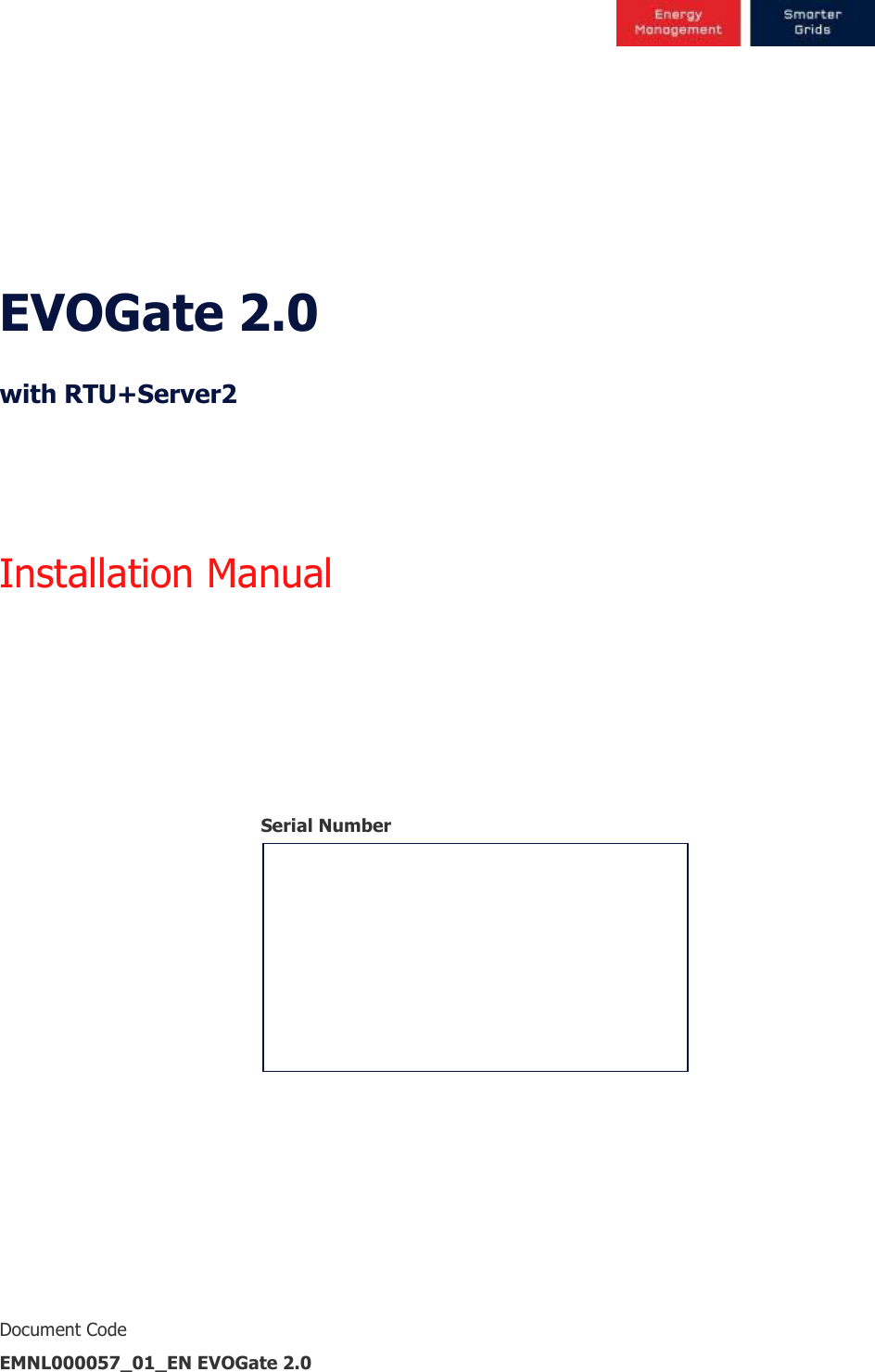     EVOGate 2.0  with RTU+Server2   Installation Manual               Serial Number                        Document Code EMNL000057_01_EN EVOGate 2.0 