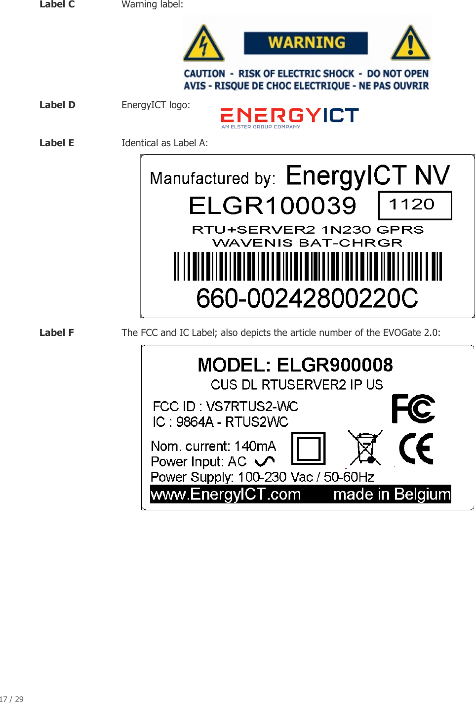17 / 29   Label C  Warning label:  Label D  EnergyICT logo:  Label E  Identical as Label A:  Label F  The FCC and IC Label; also depicts the article number of the EVOGate 2.0:    